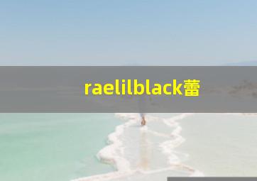 raelilblack蕾